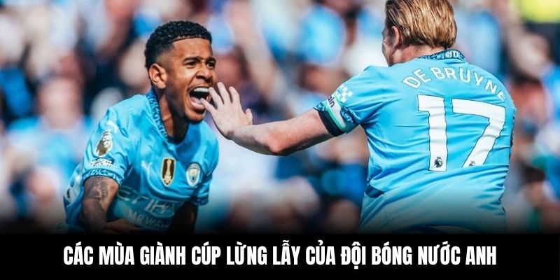 Các mùa giành cúp lừng lẫy của đội bóng nước Anh
