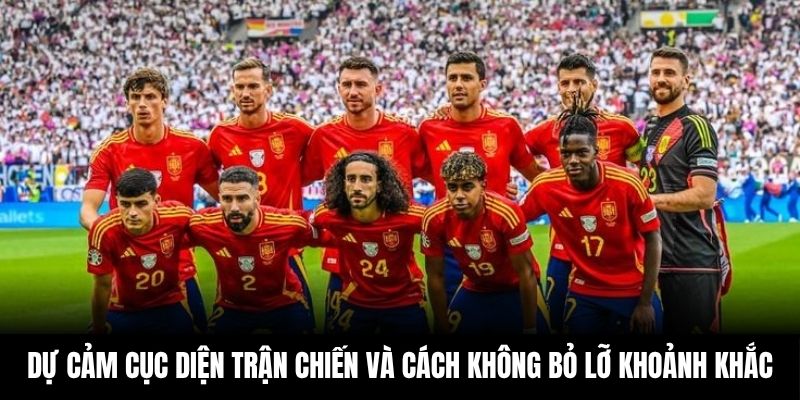 Dự cảm cục diện trận chiến và cách không bỏ lỡ khoảnh khắc