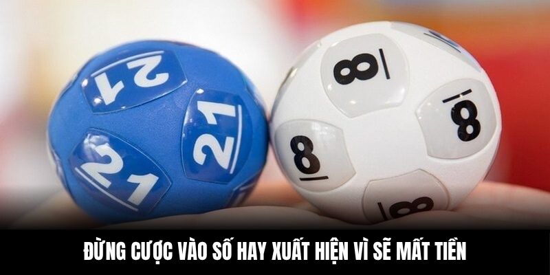 Đừng cược vào số hay xuất hiện vì sẽ mất tiền