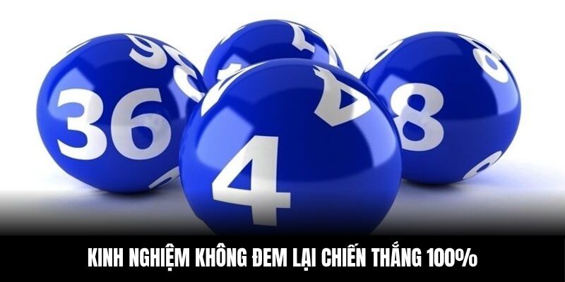 Kinh nghiệm không đem lại chiến thắng 100%