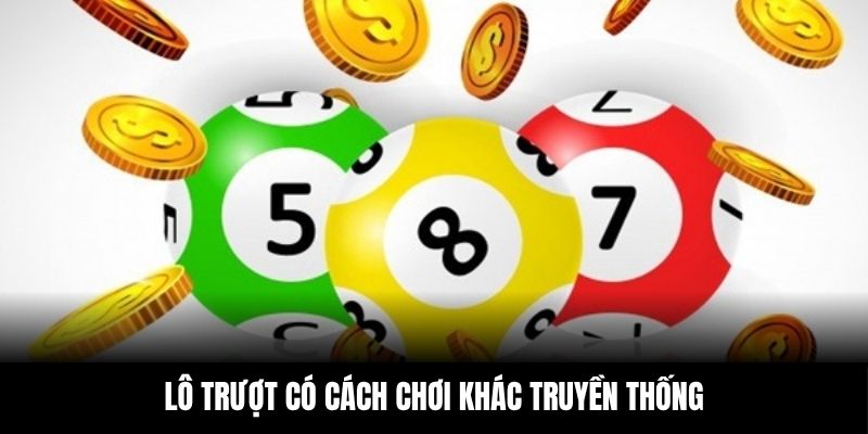 Lô trượt có cách chơi khác truyền thống